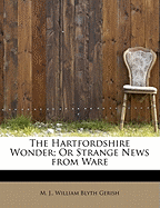 The Hartfordshire Wonder; Or Strange News from Ware