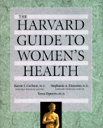 The Harvard Guide to Womenus Health: , - Carlson, Karen J, MD, and Ziporyn, Terra Diane, Ph.D., and Eisenstat, Stephanie, M.D.