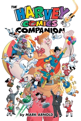 The Harvey Comics Companion - Arnold, Mark