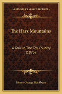 The Harz Mountains: A Tour in the Toy Country (1873)