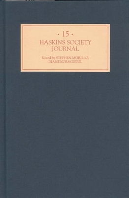 The Haskins Society Journal 15: 2004. Studies in Medieval History - Morillo, Stephen R (Editor), and Korngiebel, Diane (Editor), and Hamilton, Bernard (Contributions by)