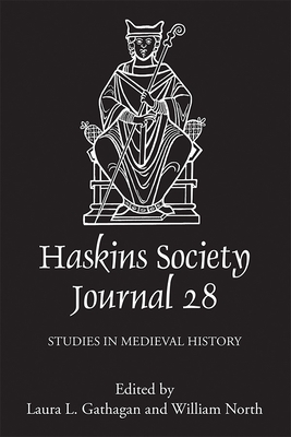 The Haskins Society Journal 28: 2016. Studies in Medieval History - Gathagan, Laura L (Editor), and North, William (Editor), and Harper, April (Contributions by)