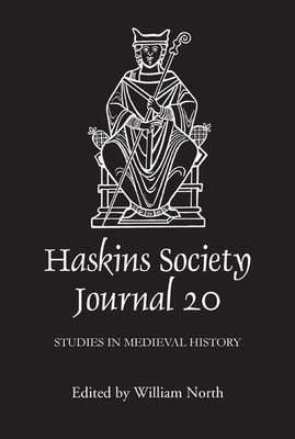 The Haskins Society Journal: Studies in Medieval History - North, William (Editor), and Arceo, Alecia (Contributions by), and Mason, Austin (Contributions by)