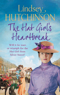 The Hat Girl's Heartbreak: A heartbreaking, page-turning historical novel from Lindsey Hutchinson