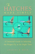 The Hatches Made Simple: A Universal Guide to Selecting the Proper Fly at the Right Time