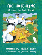 The Hatchling: (A Louie The Duck Story)