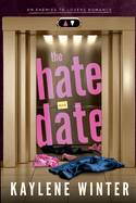 The Hate Date: An Enemies to Lovers Romance