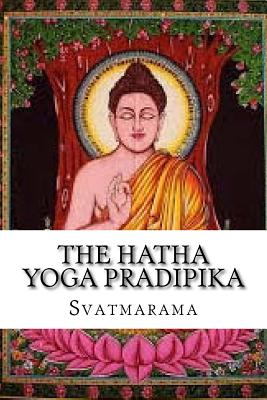 The Hatha Yoga Pradipika - Svatmarama, Swami