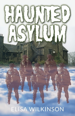 The Haunted Asylum - Wilkinson, Elisa