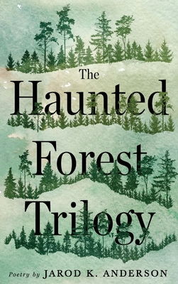 The Haunted Forest Trilogy - Anderson, Jarod K