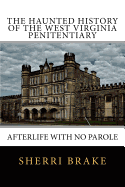 The Haunted History of the West Virginia Penitentiary: Afterlife with No Parole