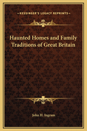 The Haunted Homes and Family Traditions of Great Britain