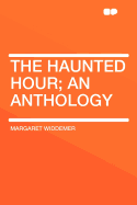 The Haunted Hour; An Anthology