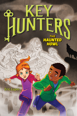 The Haunted Howl (Key Hunters #3): Volume 3 - Luper, Eric