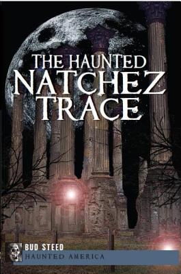 The Haunted Natchez Trace - Steed, Bud