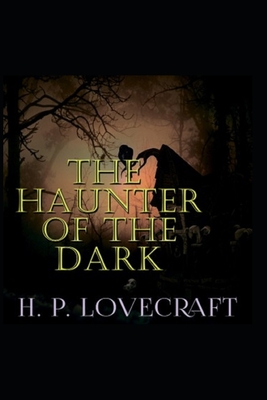 The Haunter of the Dark(Annotated Edition) - Lovecraft, Howard Phillips