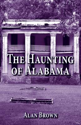 The Haunting of Alabama - Brown, Alan, MD, MPH