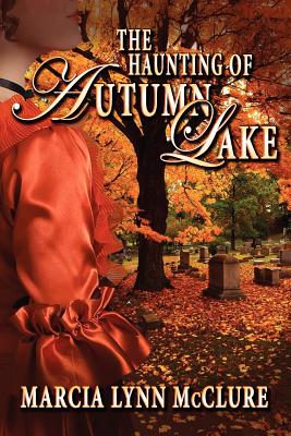 The Haunting of Autumn Lake - McClure, Marcia Lynn