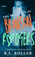 The Haunting of Branson Rodgers: A Childhood Friends to Lovers Paranormal Gothic Romance