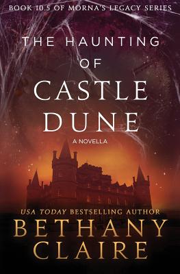 The Haunting of Castle Dune - A Novella: A Scottish, Time Travel Romance - Claire, Bethany