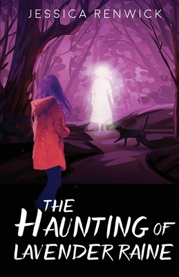 The Haunting of Lavender Raine - Renwick, Jessica