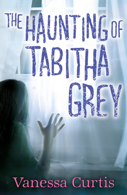 The Haunting of Tabitha Grey - Curtis, Vanessa