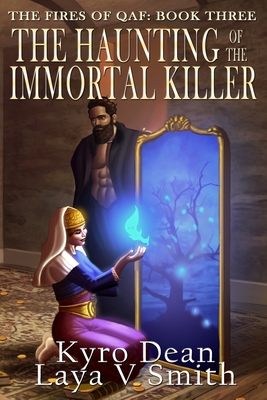 The Haunting of the Immortal Killer - Smith, Laya V, and Dean, Kyro