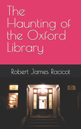 The Haunting of the Oxford Library