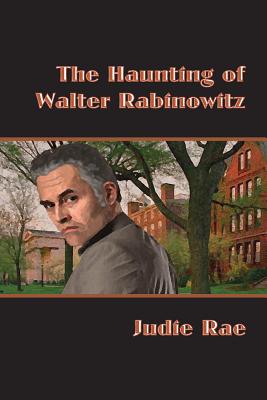 The Haunting of Walter Rabinowitz - Rae, Judie