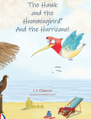 The Hawk and the Hummingbird And the Hurricane! - Clawson, J S