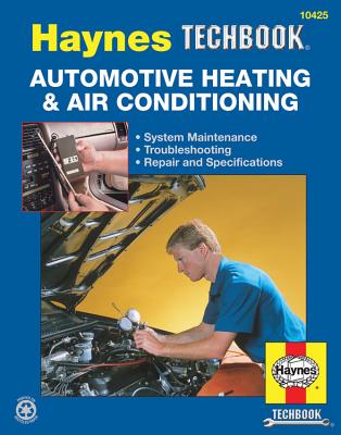 The Haynes Automotive Heating & Air Conditioning Systems Manual - Editors of Haynes Manuals
