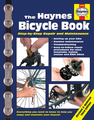The Haynes Bicycle Book (3rd Edition): Step-By-Step Repair and Maintenance - Henderson, Bob