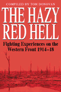 The Hazy Red Hell: Fighting Experiences on the Western Front, 1914-1918