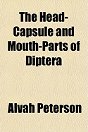 The Head-Capsule and Mouth-Parts of Diptera Volume 3