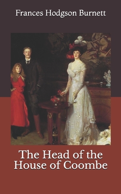 The Head of the House of Coombe - Burnett, Frances Hodgson