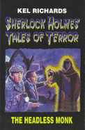 The Headless Monk: Sherlock Holmes' Tales of Terror - Richards, Kel