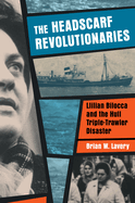 The Headscarf Revolutionaries: Lillian Bilocca and the Hull Triple-Trawler Disaster
