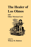 The Healer of Los Olmos: An Other Mexican Lore