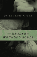 The Healer of Wounded Souls - Taylor, Diane Adams