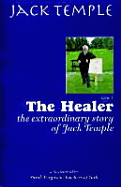 The Healer: The Extraordinary Story of Jack Temple