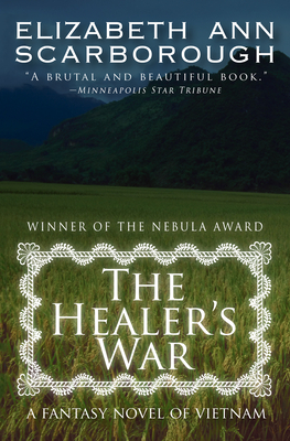 The Healer's War: A Fantasy Novel of Vietnam - Scarborough, Elizabeth Ann