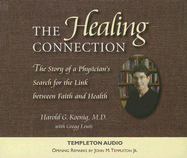 The Healing Connection: Story of Physicians Search for Link Between Faith & Hea