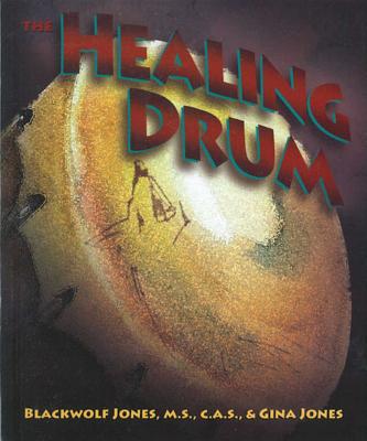 The Healing Drum - Jones, Blackwolf, and Jones, Gina