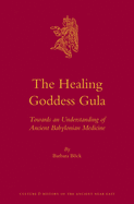 The Healing Goddess Gula: Towards an Understanding of Ancient Babylonian Medicine