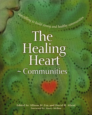 The Healing Heart Communities: Storytelling for Strong and Healthy Communities - Cox, Allison M (Editor), and Albert, David H (Editor), and MacDonald, Margaret Read (Foreword by)