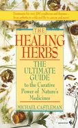 The Healing Herbs: The Ultimate Guide to the Curative Power of Nature's Medicines