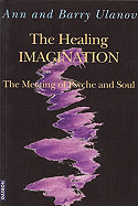 The Healing Imagination: The Meeting of Psyche and Soul