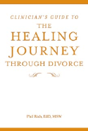 The Healing Journey Through Divorce, Clinician's Guide: Your Journal of Understanding and Renewal