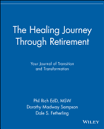 The Healing Journey Through Retirement: Your Journal of Transition and Transformation