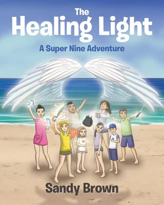 The Healing Light: A Super Nine Adventure - Brown, Sandy